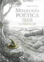 MITOLOGÍA POÉTICA  TOLKIEN Y LA VERDAD DEL ARTE