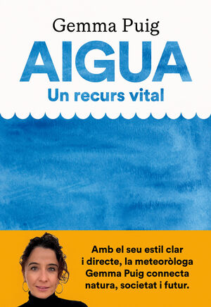 AIGUA. NATURA, SOCIETAT I FUTUR