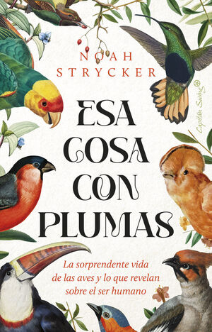 ESA COSA CON PLUMAS:SORPRENDENTE VIDA DE AVES Y REVELAN