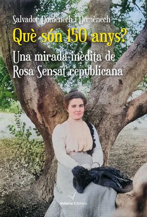 QUE SON 150 ANYS?.UNA MIRADA INÉDITA DE ROSA SENSAT REPUBLICANA
