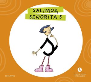 LETRA A LETRA LETRILANDIA - SALIMOS, SEÑORITA S