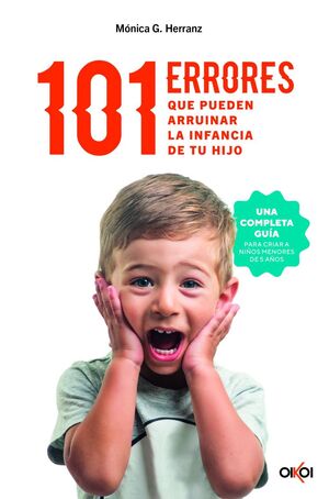 101 ERRORES QUE PUEDEN ARRUINAR LA INFANCIA DE TU HIJO