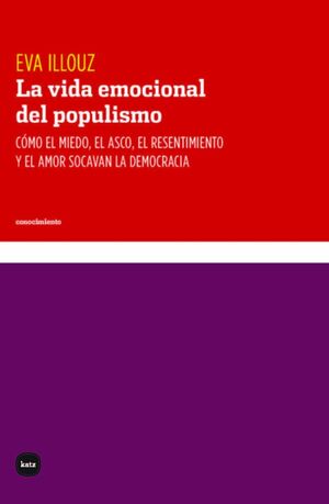 VIDA EMOCIONAL DEL POPULISMO, LA 2ªED