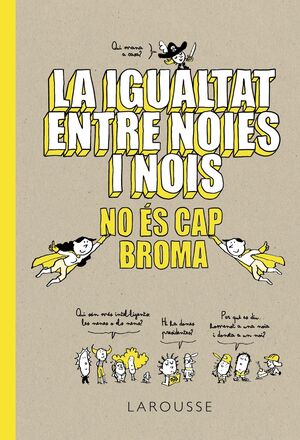 LA IGUALTAT ENTRE NOIES I NOIS NO ÉS CAP BROMA