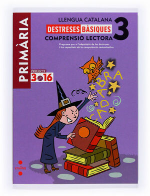LLENGUA CATALANA. COMPRENSIÓ LECTORA. DESTRESES BÀSIQUES. 3 PRIMÀRIA. PROJECTE 3