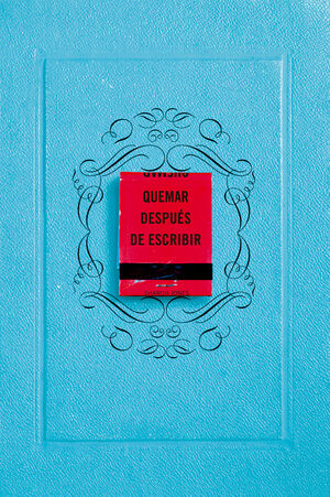 QUEMAR DESPUES DE ESCRIBIR (ED. AZUL)