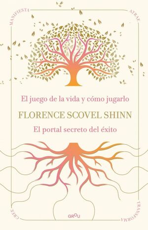 LA SABIDURÍA DE FLORENCE SCOVEL SHINN: EL JUEGO DE LA VIDA Y CÓMO